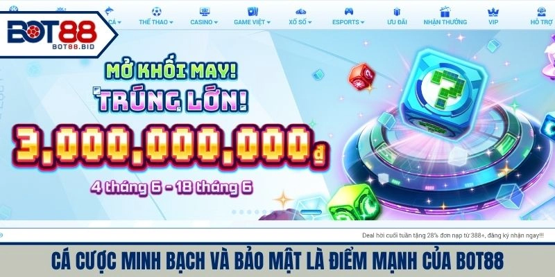Cá cược minh bạch và bảo mật là điểm mạnh của BOT88