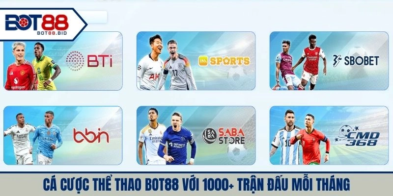 Cá cược thể thao BOT88 với 1000+ trận đấu mỗi tháng