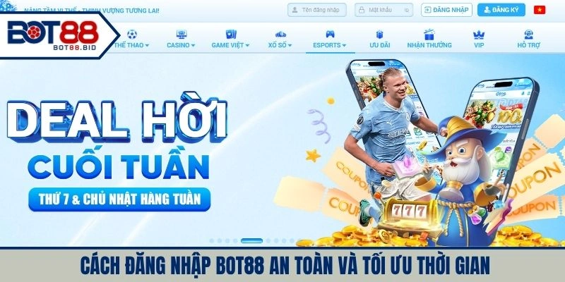 Cách để đăng nhập BOT88 an toàn và tối ưu thời gian 