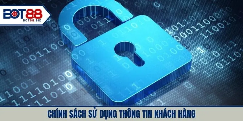 Chính sách về việc sử dụng thông tin khách hàng
