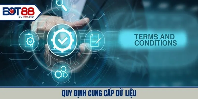 Điều khoản điều kiện BOT88 về cung cấp dữ liệu