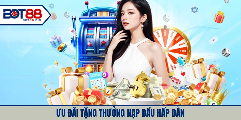 Khuyến mãi BOT88 thưởng nạp đầu lên đến 8888K