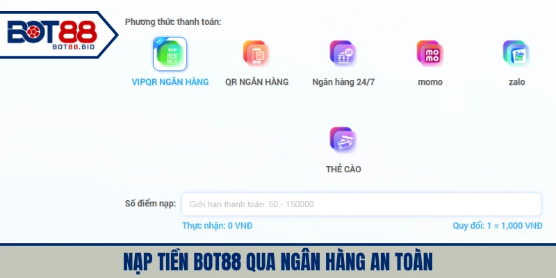 Nạp tiền BOT88 qua ngân hàng an toàn và nhanh chóng