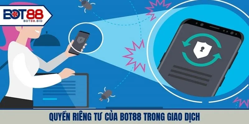 Quyền riêng tư trong giao dịch BOT88