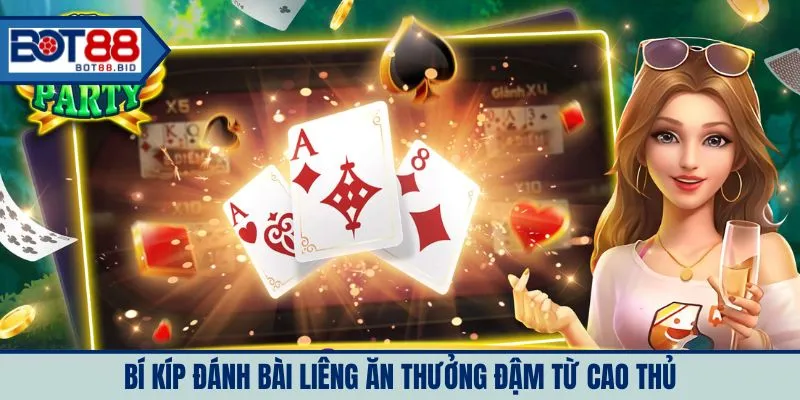Bí kíp đánh bài liêng ăn thưởng đậm từ cao thủ