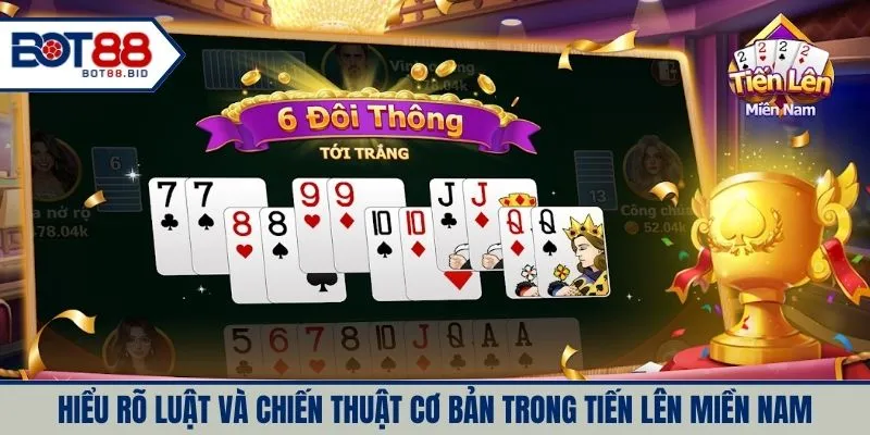 Hiểu rõ luật và chiến thuật cơ bản trong tiến lên miền nam