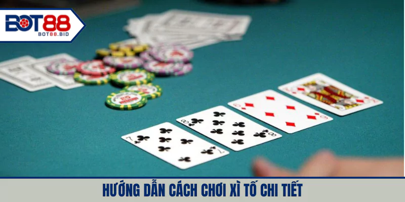 Hướng dẫn cách chơi xì tố chi tiết