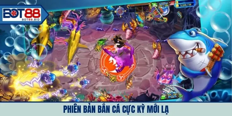 Phiên bản bắn cá cực kỳ mới lạ