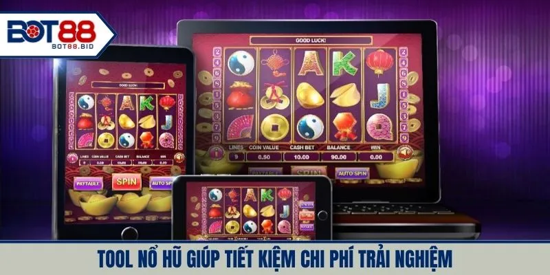 Tool nổ hũ giúp tiết kiệm chi phí trải nghiệm